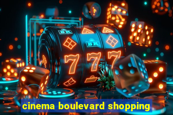 cinema boulevard shopping